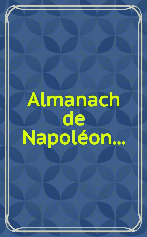 Almanach de Napoléon ...
