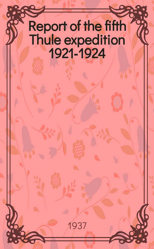 Report of the fifth Thule expedition 1921-1924 : The Danish expedition to Arctic North America in charge of Knud Rasmussen. V.I №5 : Ordovician