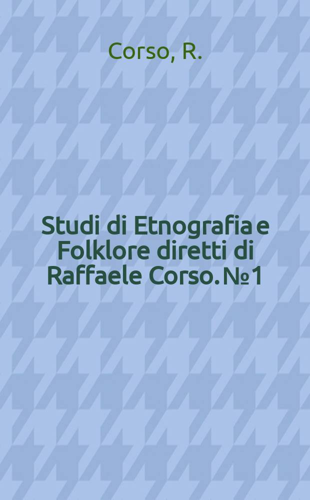 Studi di Etnografia e Folklore diretti di Raffaele Corso. №1 : Folklore