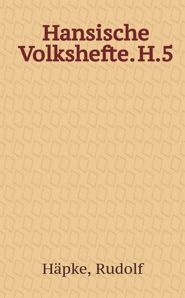 Hansische Volkshefte. H.5 : Der Untergang der Hanse