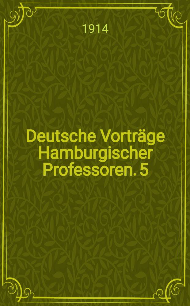 Deutsche Vorträge Hamburgischer Professoren. 5 : Britische Reichsprobleme und der Krieg