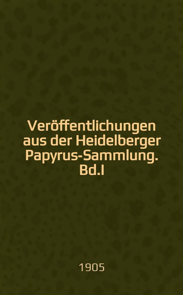 Veröffentlichungen aus der Heidelberger Papyrus-Sammlung. Bd.I : Die Septuaginta-Papyri und andere altchristliche Texte der Heidelberger Papyrus-Sammlung