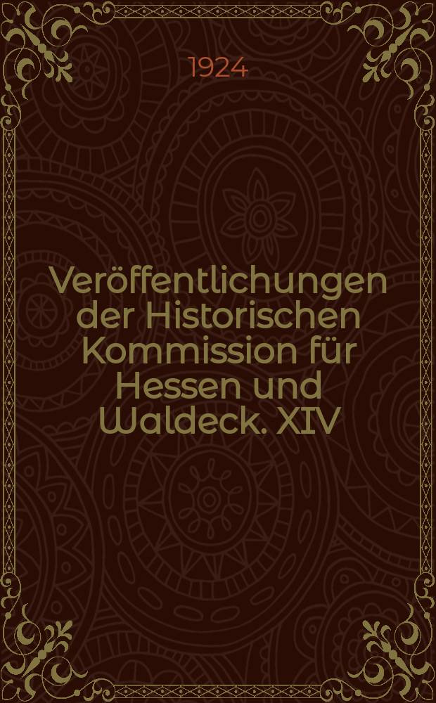 Veröffentlichungen der Historischen Kommission für Hessen und Waldeck. XIV : Historisches Ortslexikon für Kurhessen
