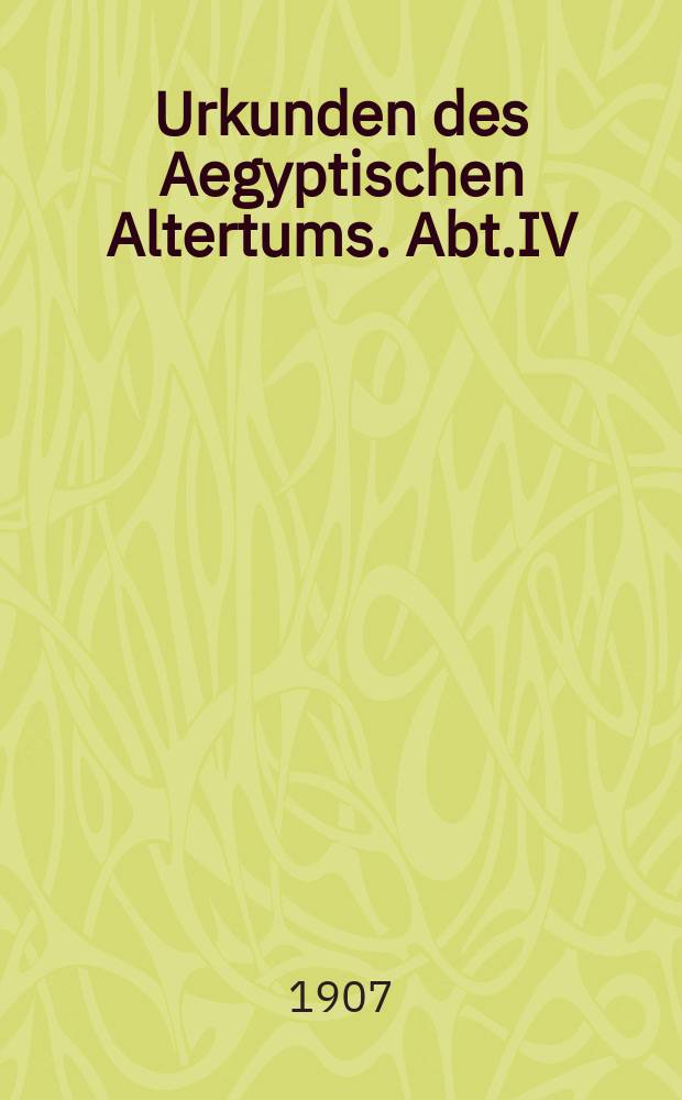 Urkunden des Aegyptischen Altertums. Abt.IV : Urkunden der 18. Dynastie: historisch biographische Urkunden