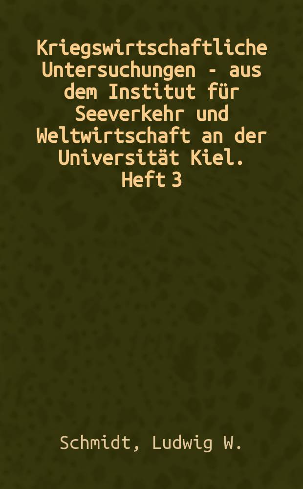 Kriegswirtschaftliche Untersuchungen - aus dem Institut für Seeverkehr und Weltwirtschaft an der Universität Kiel. Heft 3 : Die Entwicklung der Aussenhandelsbeziehungen der Vereinigten Staaten von Amerika während des ersten Kriegsjahres 1914/15