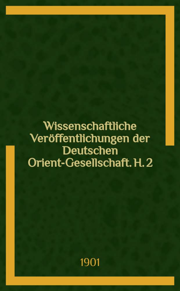 Wissenschaftliche Veröffentlichungen der Deutschen Orient-Gesellschaft. H. 2 : Die Pflastersteine von Aiburschabu in Babylon = Булыжники Айбуршабу в Вавилоне = Timotheos папирус найденный при Абусире, 1 февраля 1902 года