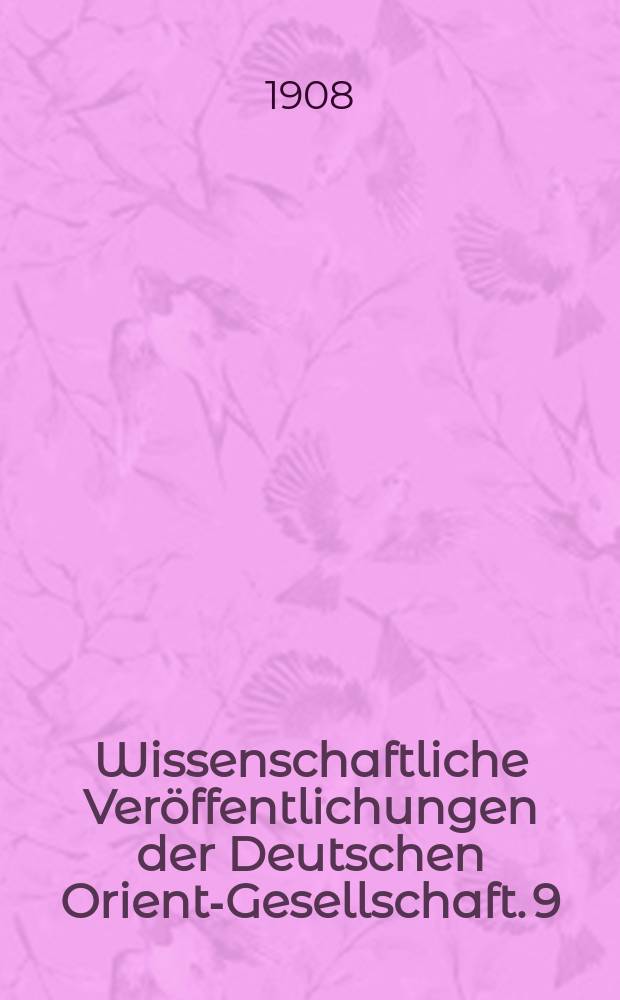 Wissenschaftliche Veröffentlichungen der Deutschen Orient-Gesellschaft. 9 : Hatra = Хатра. По снимках членов экспедиции Ассур Немецкого восточного общества = Хатра: По снимкам членов экспедиции Ассур Немецкого восточного общества