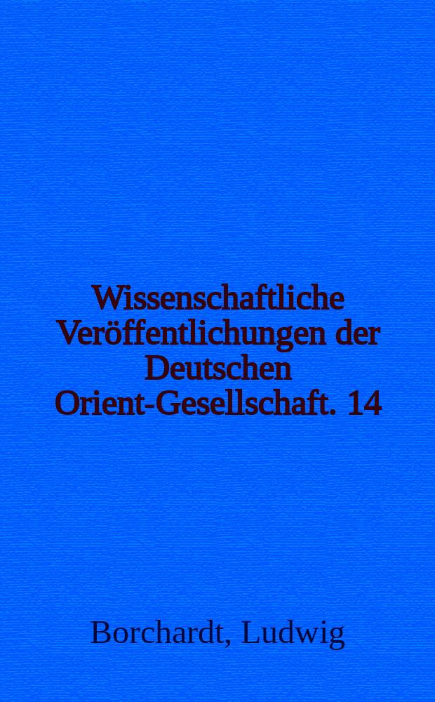 Wissenschaftliche Veröffentlichungen der Deutschen Orient-Gesellschaft. 14 : Das Grabdenkmal des Königs S'aʾʾhu-reʿ = Надгробный памятник царя Саху-ре