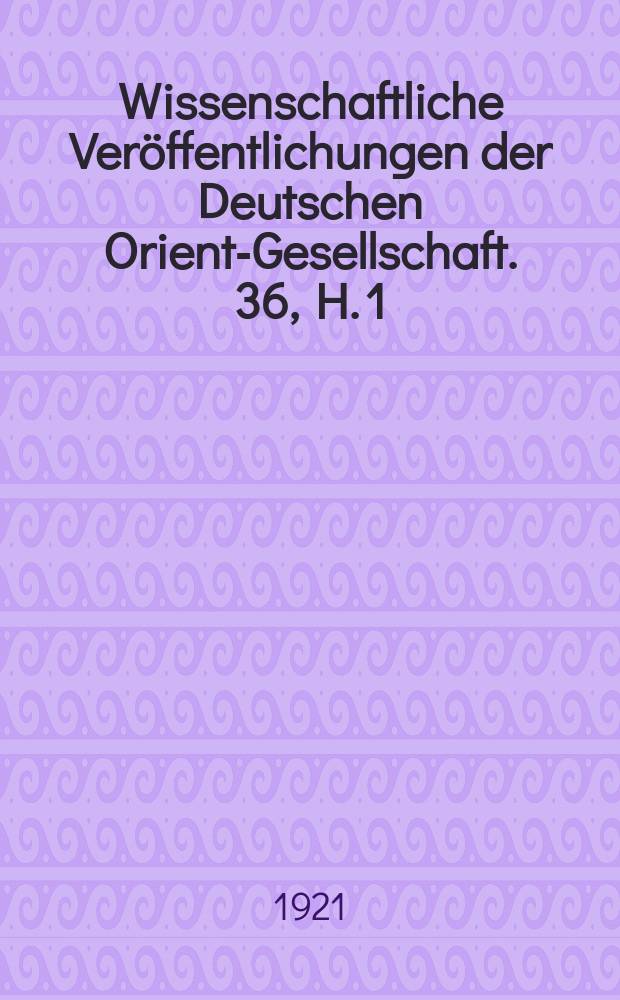 Wissenschaftliche Veröffentlichungen der Deutschen Orient-Gesellschaft. 36, H. 1 : Keilschrifttexte aus Boghazköi = Тексты клинописи из Богхазская
