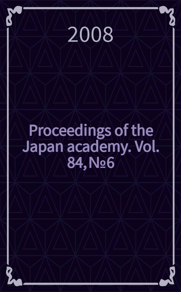 Proceedings of the Japan academy. Vol. 84, № 6