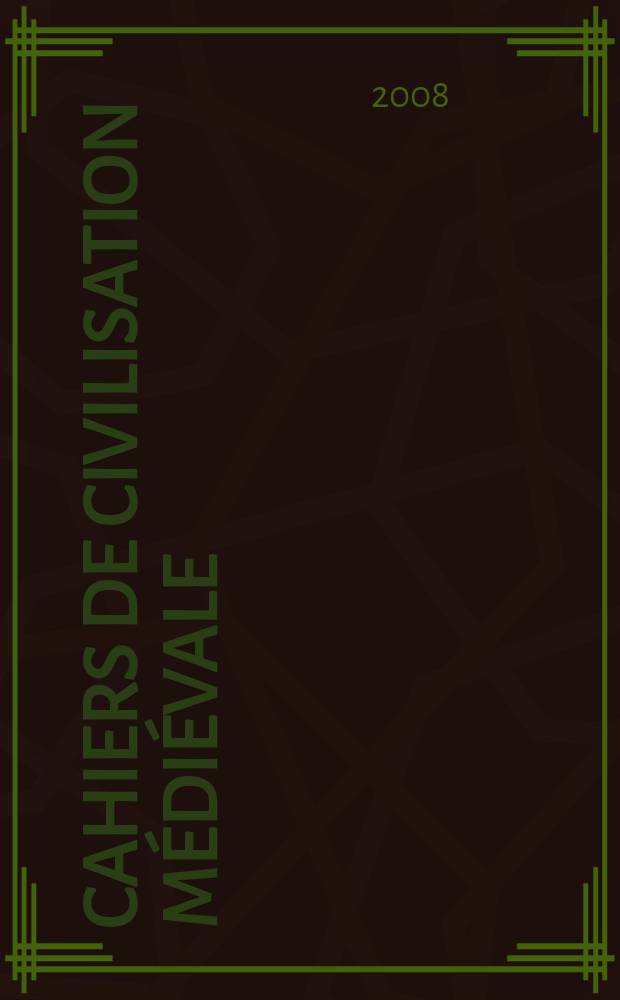 Cahiers de civilisation médiévale : Xe - XIIe siècles. A. 51 2008, №202