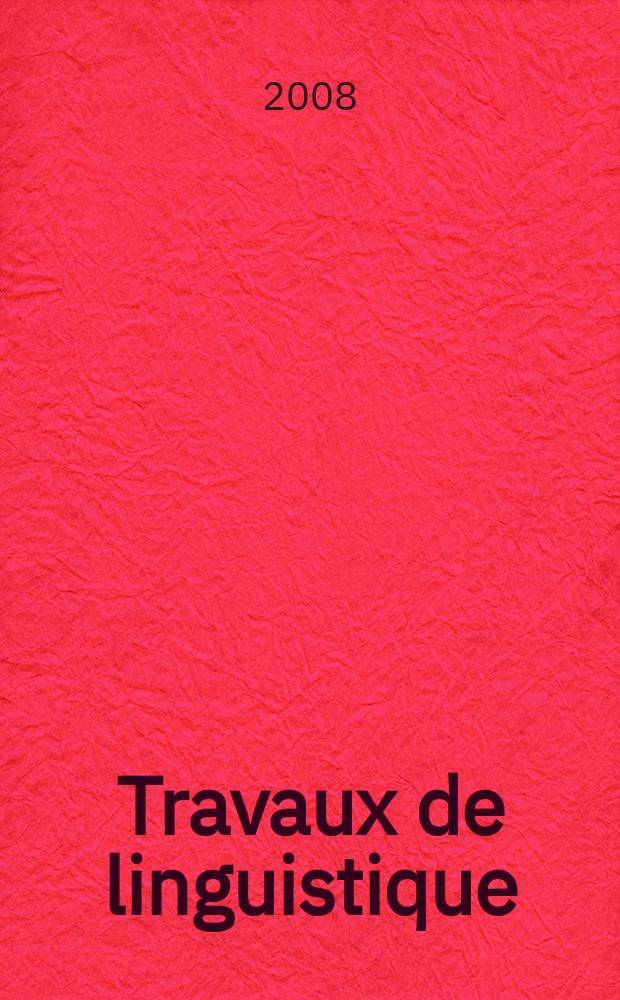Travaux de linguistique : Publications du Service de linguistique française de l'Univ. de l'état a Gand. № 56