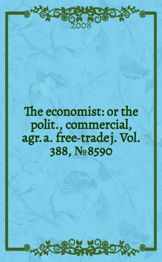 The economist : or the polit., commercial, agr. a. free-trade j. Vol. 388, № 8590