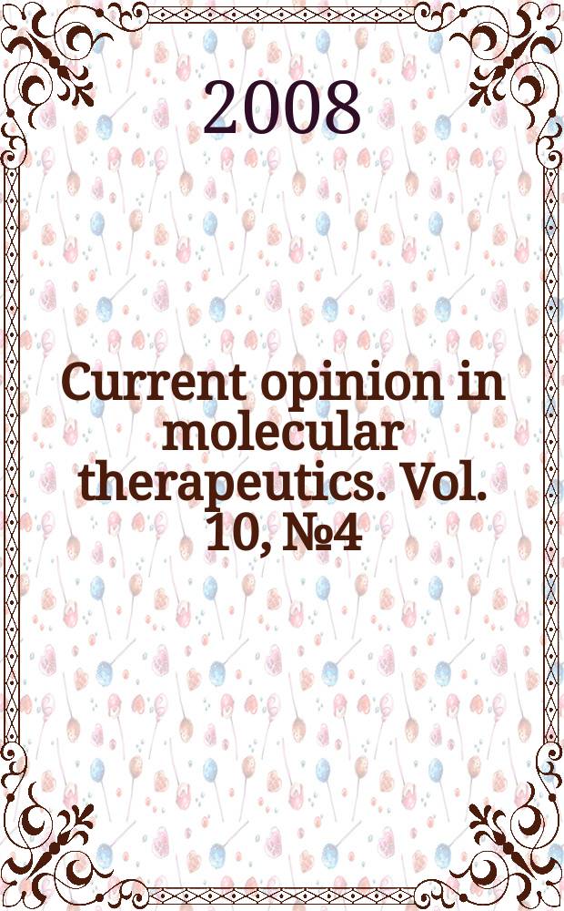 Current opinion in molecular therapeutics. Vol. 10, № 4