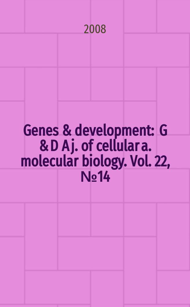 Genes & development : G & D A j. of cellular a. molecular biology. Vol. 22, № 14