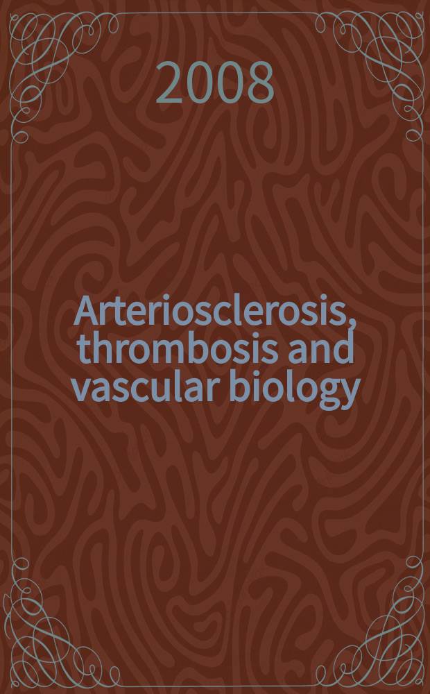 Arteriosclerosis, thrombosis and vascular biology : An offic. j . of the Amer. heart assoc. Vol. 28, № 8