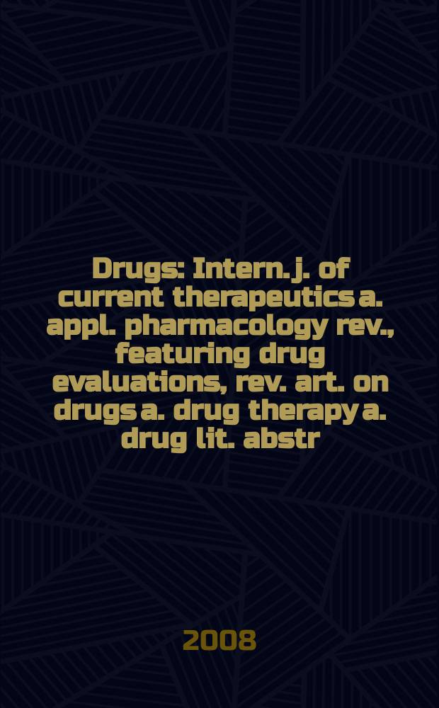 Drugs : Intern. j. of current therapeutics a. appl. pharmacology rev., featuring drug evaluations, rev. art. on drugs a. drug therapy a. drug lit. abstr. Vol. 68, № 11