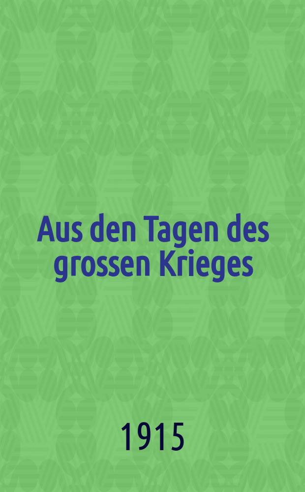 Aus den Tagen des grossen Krieges