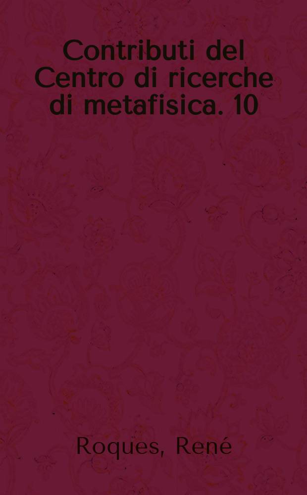 Contributi del Centro di ricerche di metafisica. 10 : L'universo dionisiano = Мир Дионисия: Иерархическая структура иного мира по Дионисию Ареопагиту