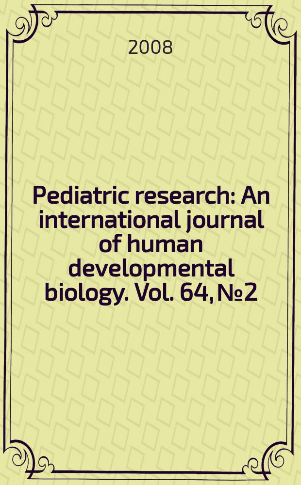 Pediatric research : An international journal of human developmental biology. Vol. 64, № 2