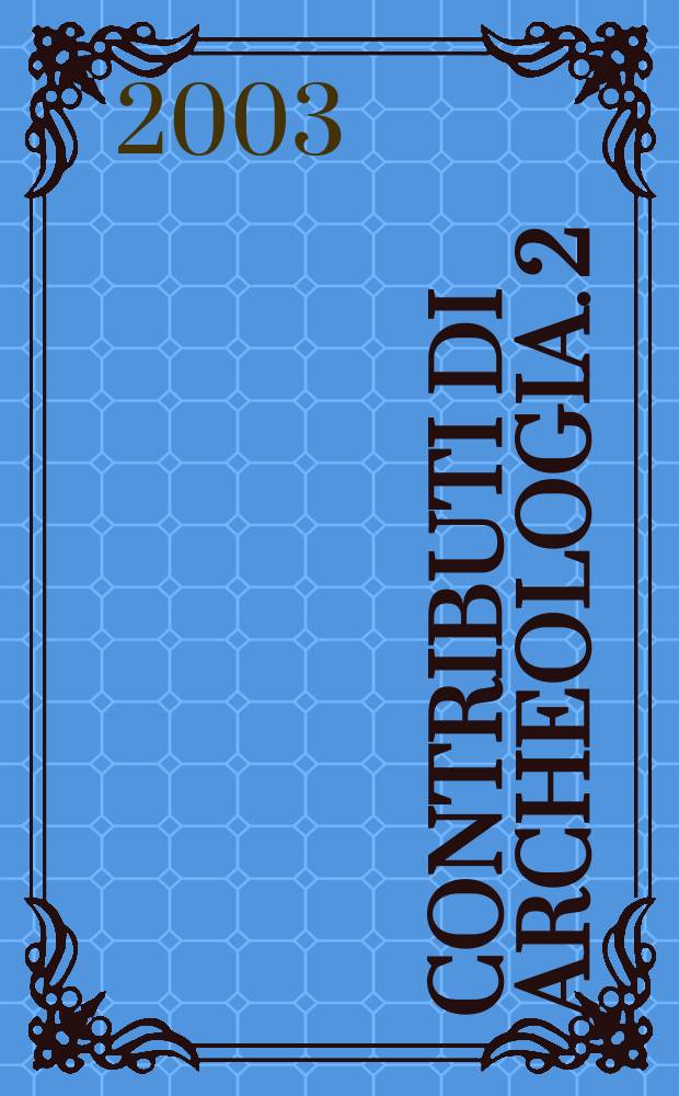 Contributi di archeologia. 2 : Dall'antichità al medioevo = От античности до средневековья: Аспекты вводные и материальные