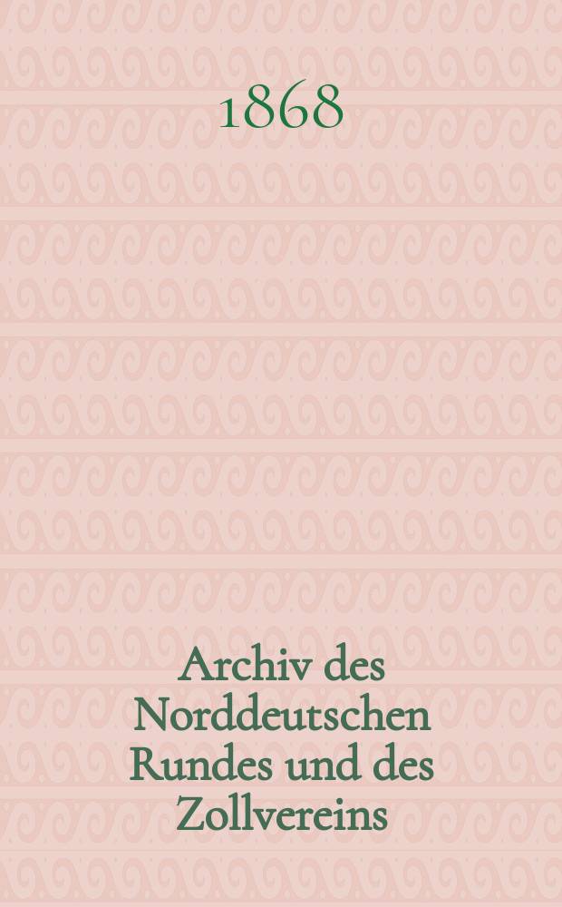 Archiv des Norddeutschen Rundes und des Zollvereins