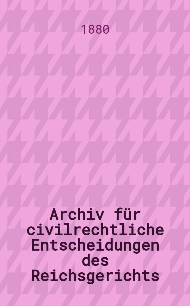 Archiv für civilrechtliche Entscheidungen des Reichsgerichts : Für die gemeinrechtlichen Gebiete Deutschlands
