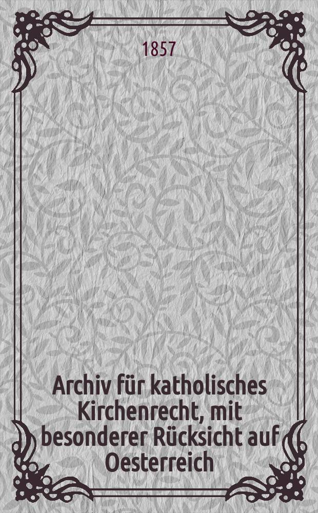 Archiv für katholisches Kirchenrecht, mit besonderer Rücksicht auf Oesterreich