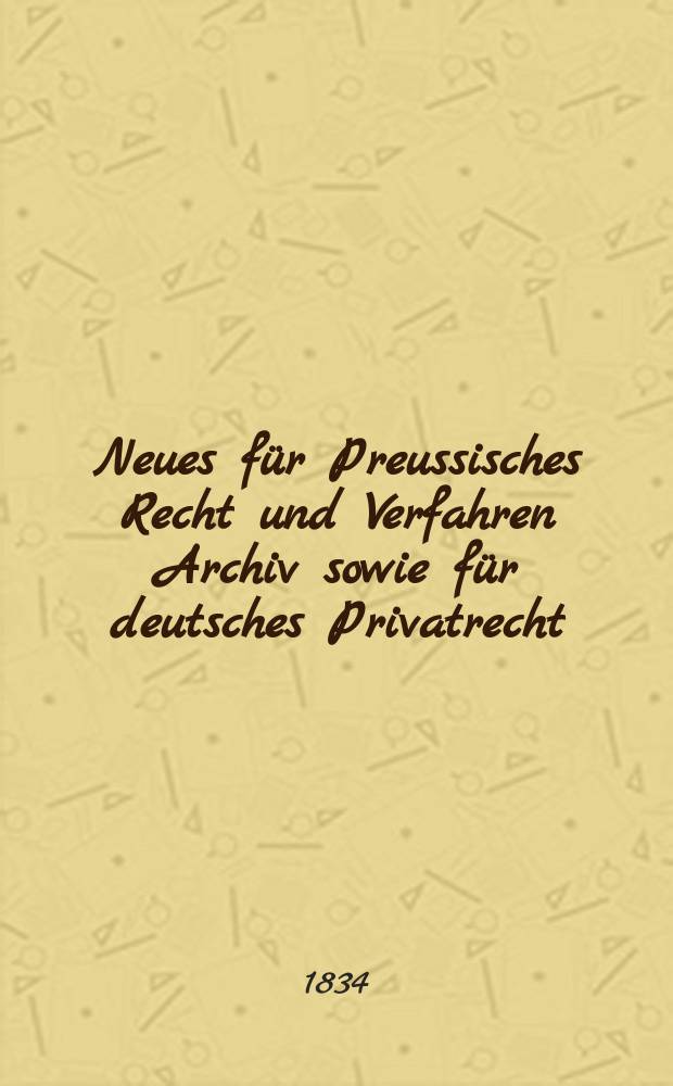 Neues für Preussisches Recht und Verfahren Archiv sowie für deutsches Privatrecht