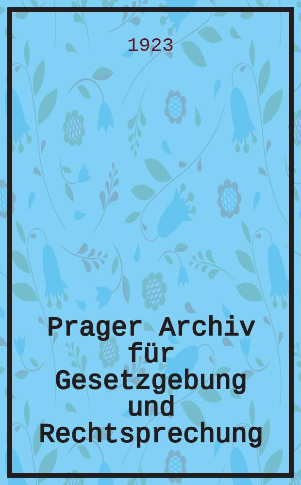 Prager Archiv für Gesetzgebung und Rechtsprechung : Gesetzausgaben
