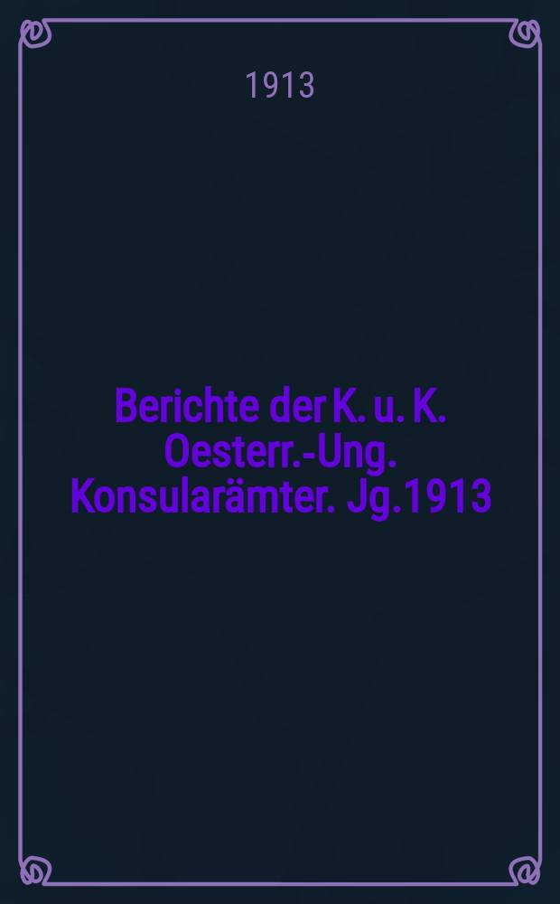Berichte der K. u. K. Oesterr.-Ung. Konsularämter. Jg.1913 : Afrika