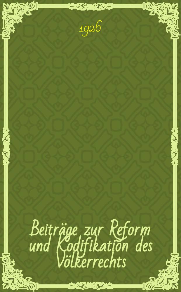Beiträge zur Reform und Kodifikation des Völkerrechts