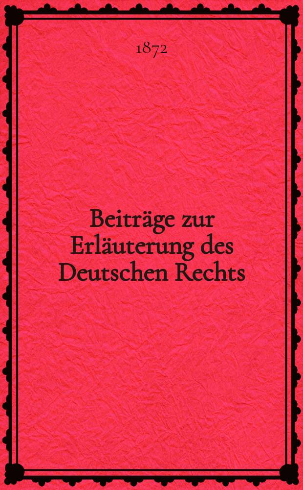 Beiträge zur Erläuterung des Deutschen Rechts