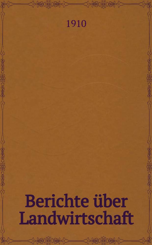 Berichte über Landwirtschaft : Zeitschrift für Agrarpolitik und internationale Landwirtschaft