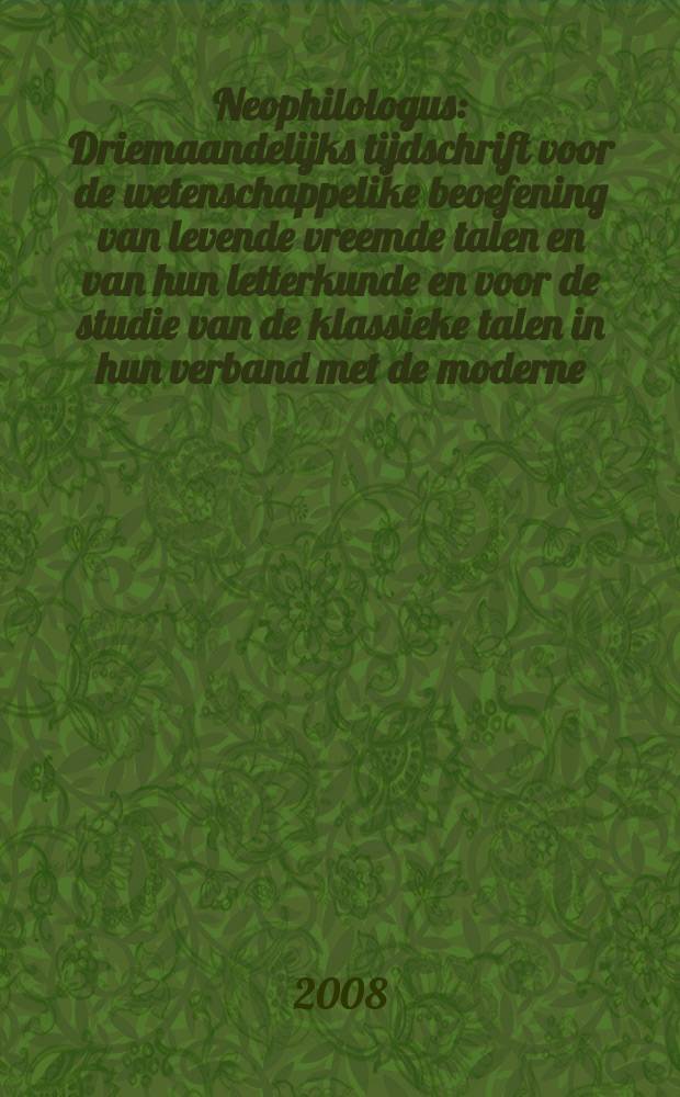 Neophilologus : Driemaandelijks tijdschrift voor de wetenschappelike beoefening van levende vreemde talen en van hun letterkunde en voor de studie van de klassieke talen in hun verband met de moderne. Vol. 92, № 3