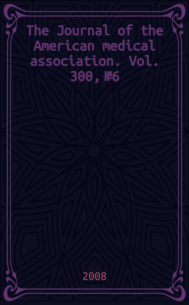 The Journal of the American medical association. Vol. 300, № 6