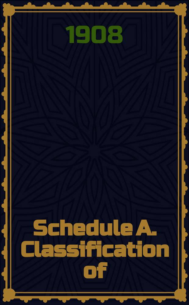 Schedule A. Classification of (imports a. exports of foreign) commodities