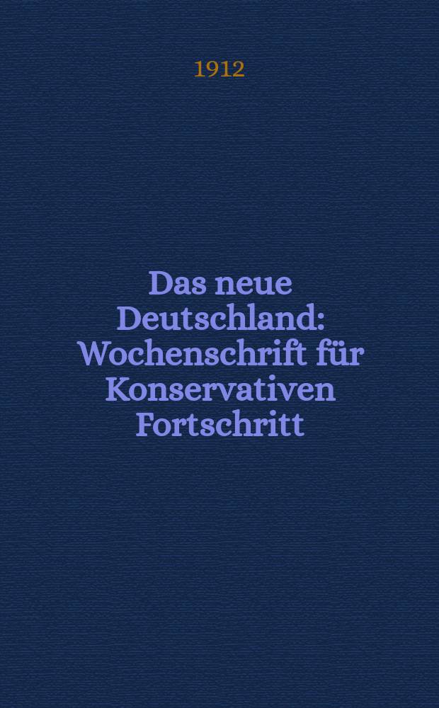 Das neue Deutschland : Wochenschrift für Konservativen Fortschritt