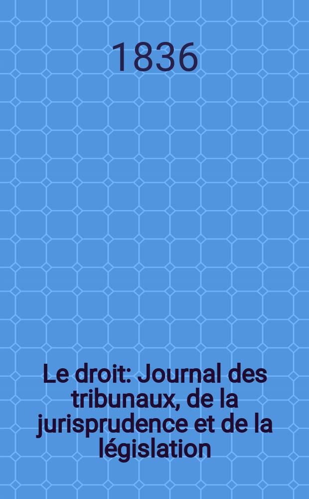 Le droit : Journal des tribunaux, de la jurisprudence et de la législation