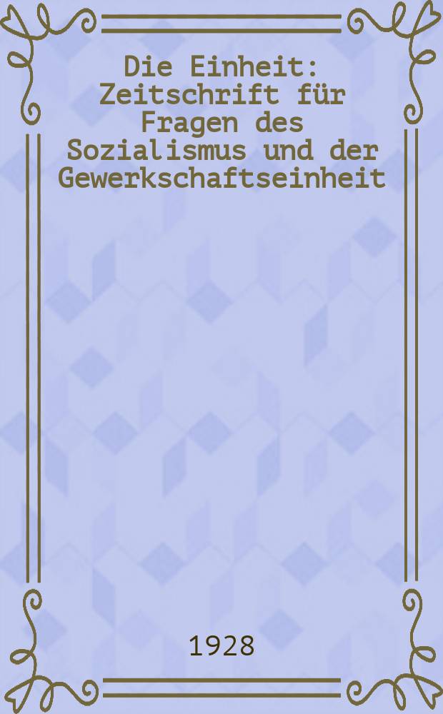 Die Einheit : Zeitschrift für Fragen des Sozialismus und der Gewerkschaftseinheit
