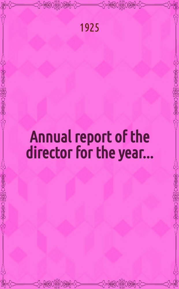 Annual report of the director for the year ...
