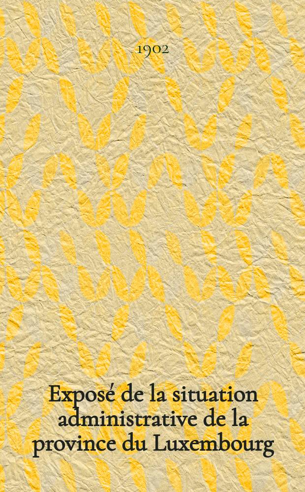 Exposé de la situation administrative de la province du Luxembourg