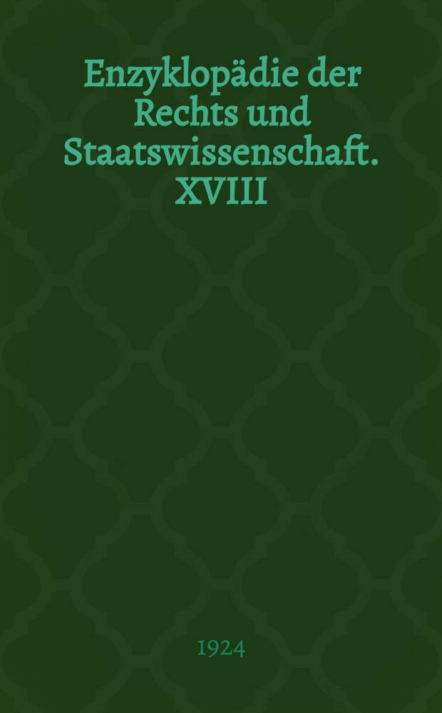 Enzyklopädie der Rechts und Staatswissenschaft. XVIII : Konkursrecht