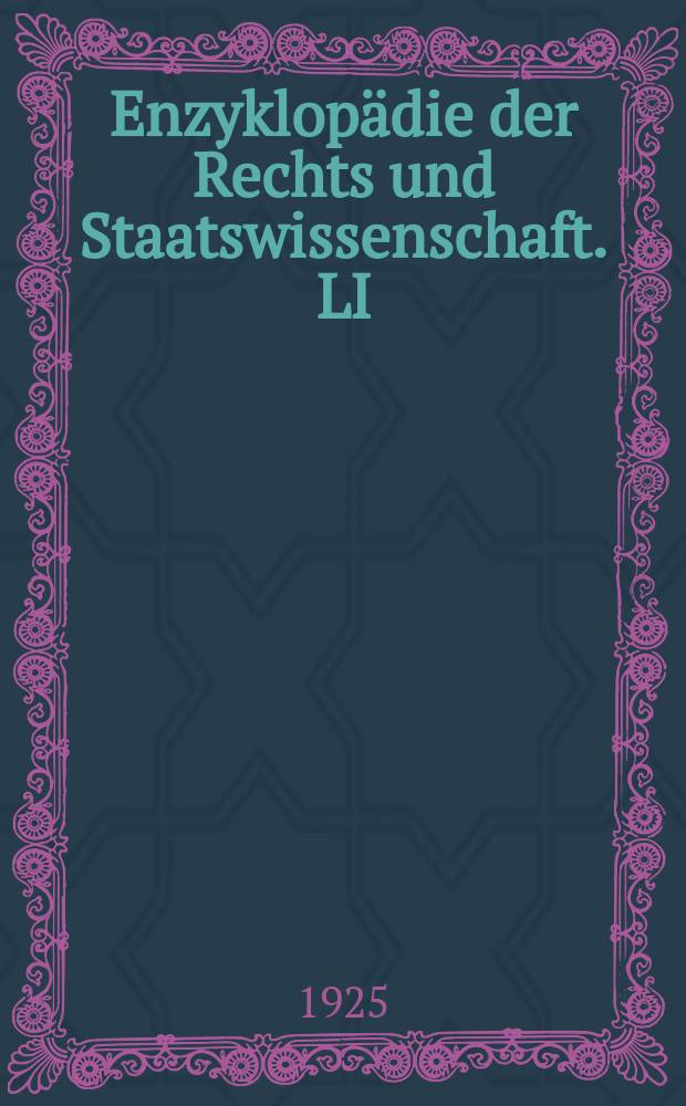 Enzyklopädie der Rechts und Staatswissenschaft. LI : Chemische Technologie