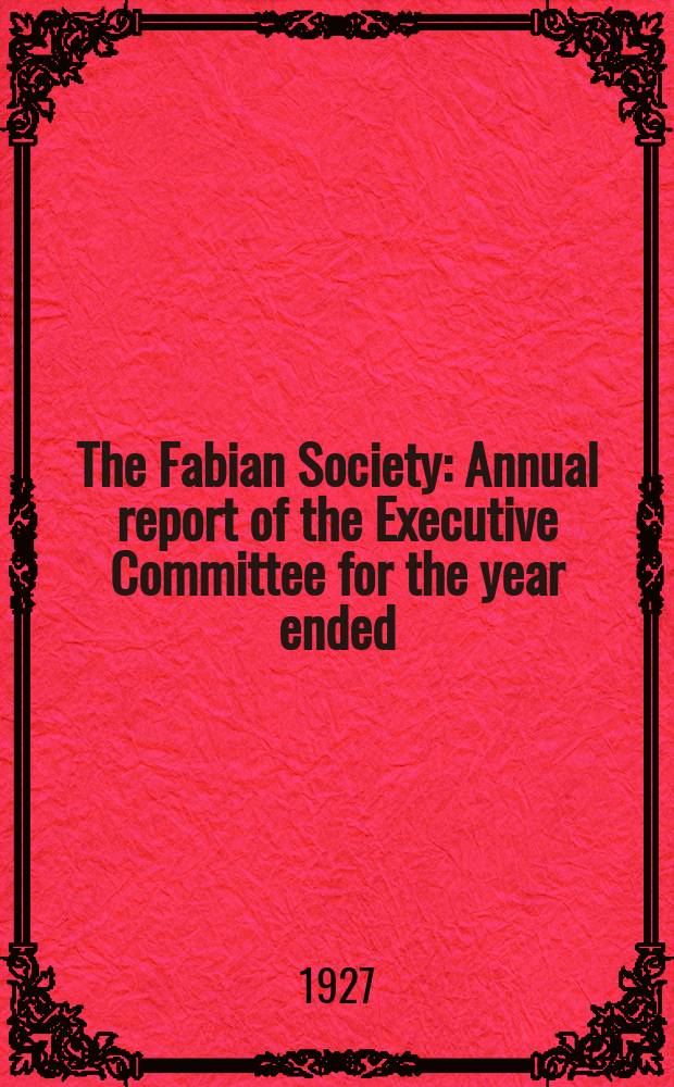 The Fabian Society : Annual report of the Executive Committee for the year ended