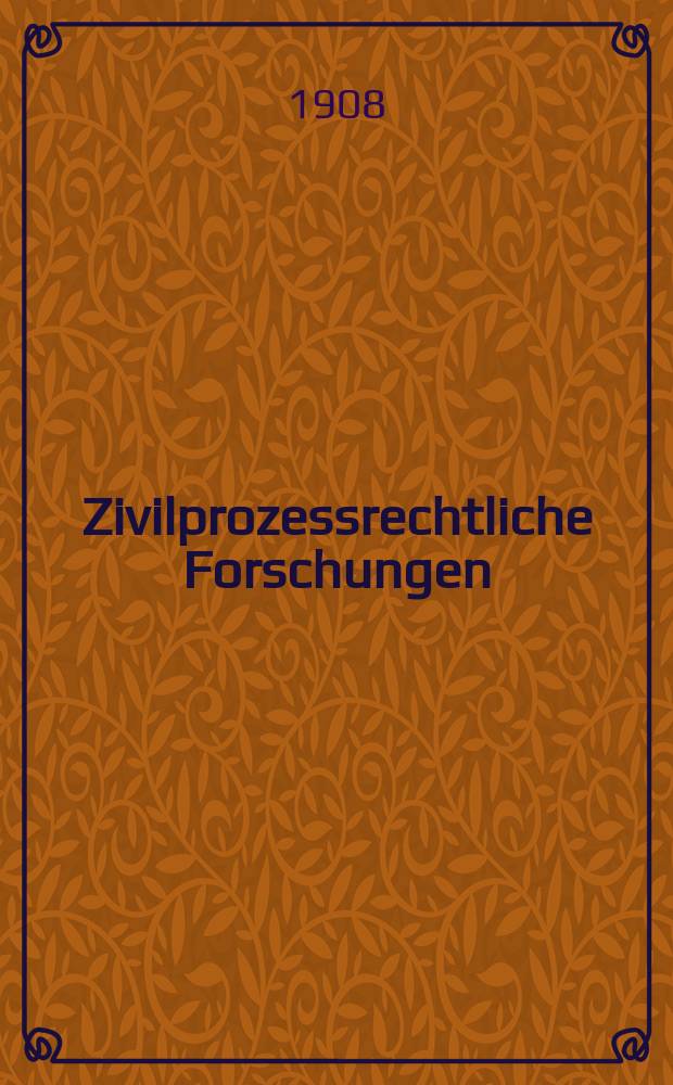 Zivilprozessrechtliche Forschungen