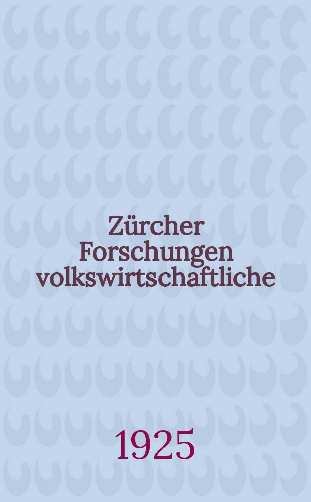 Zürcher Forschungen volkswirtschaftliche