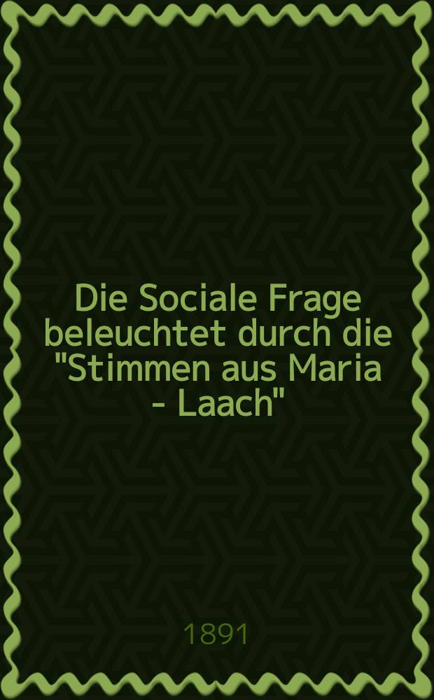 Die Sociale Frage beleuchtet durch die "Stimmen aus Maria - Laach"