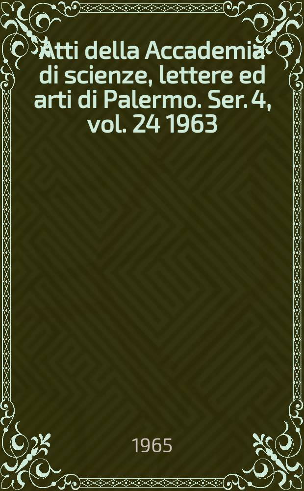 Atti della Accademia di scienze, lettere ed arti di Palermo. Ser. 4, vol. 24 1963/64, pt. 2