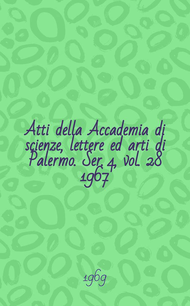 Atti della Accademia di scienze, lettere ed arti di Palermo. Ser. 4, vol. 28 1967/68, pt. 1, fasc. 2